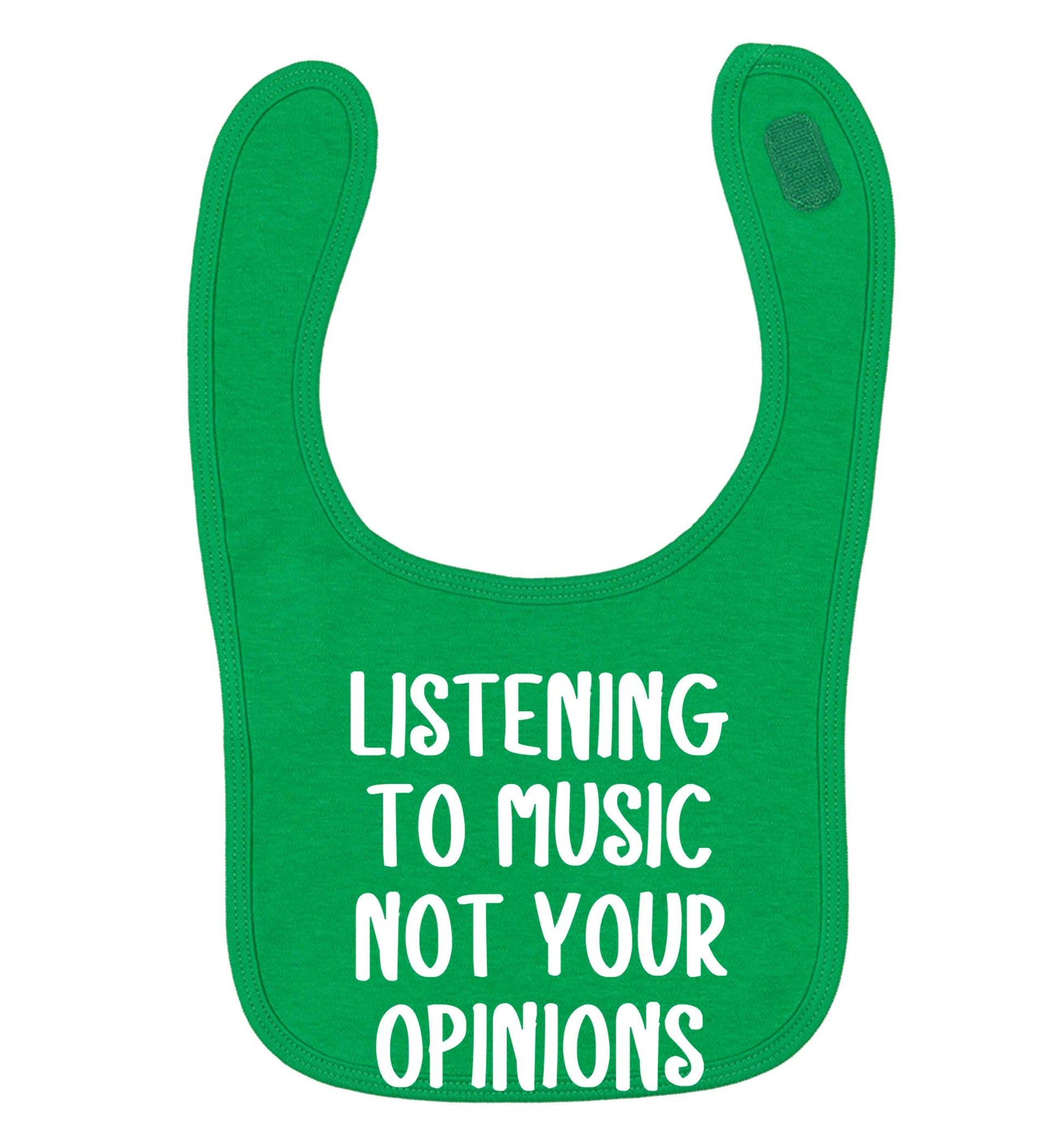 Listening to music not your opinions green baby bib