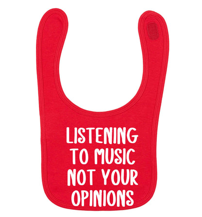 Listening to music not your opinions red baby bib