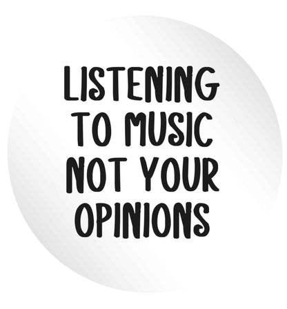 Listening to music not your opinions 24 @ 45mm matt circle stickers