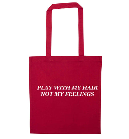 Play with my hair not my feelings red tote bag