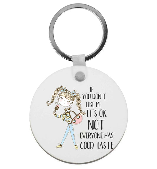 If you don't like me it's ok not everyone has good taste illustration | Keyring