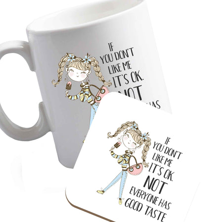 10 oz If you don't like me it's ok not everyone has good taste illustration  ceramic mug and coaster set right handed