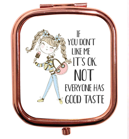 If you don't like me it's ok not everyone has good taste illustration rose gold square pocket mirror