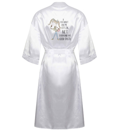 If you don't like me it's ok not everyone has good taste illustration XL/XXL white ladies dressing gown size 16/18