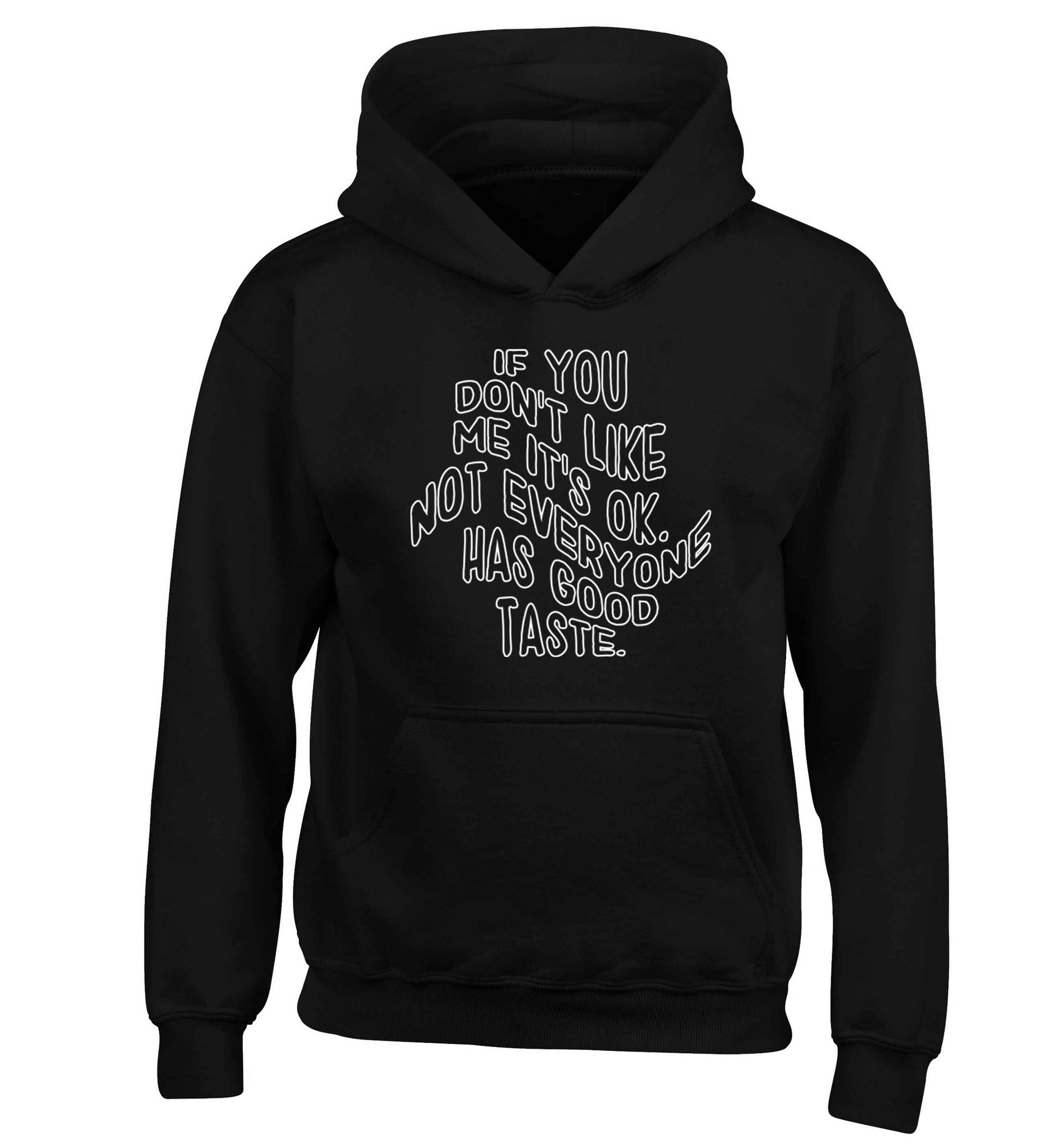 If you don't like me it's ok not everyone has good taste children's black hoodie 12-13 Years