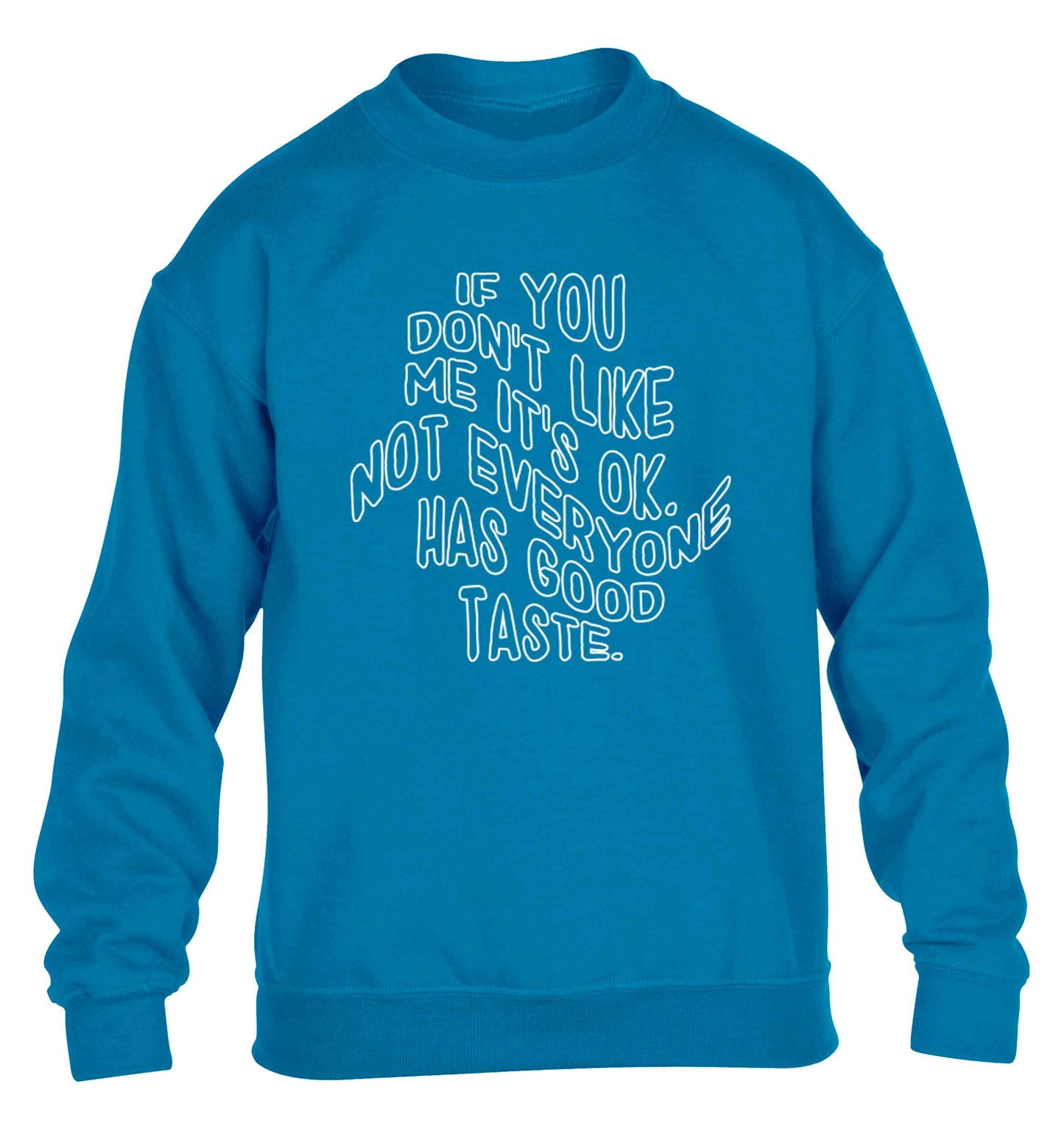If you don't like me it's ok not everyone has good taste children's blue sweater 12-13 Years