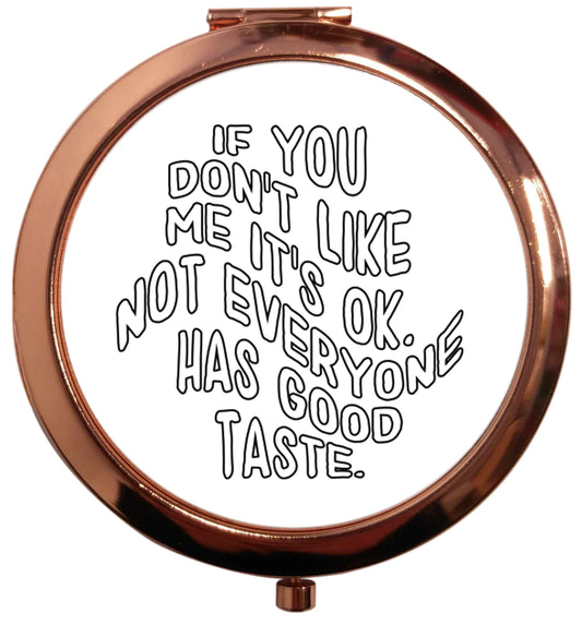 If you don't like me it's ok not everyone has good taste rose gold circle pocket mirror