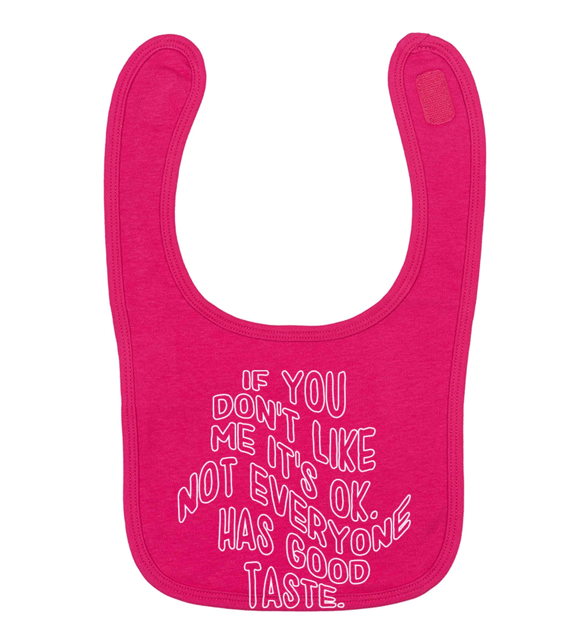 If you don't like me it's ok not everyone has good taste dark pink baby bib