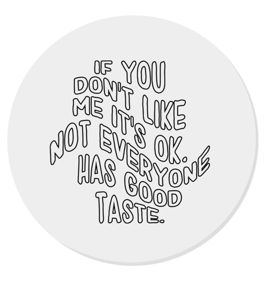 If you don't like me it's ok not everyone has good taste | Magnet