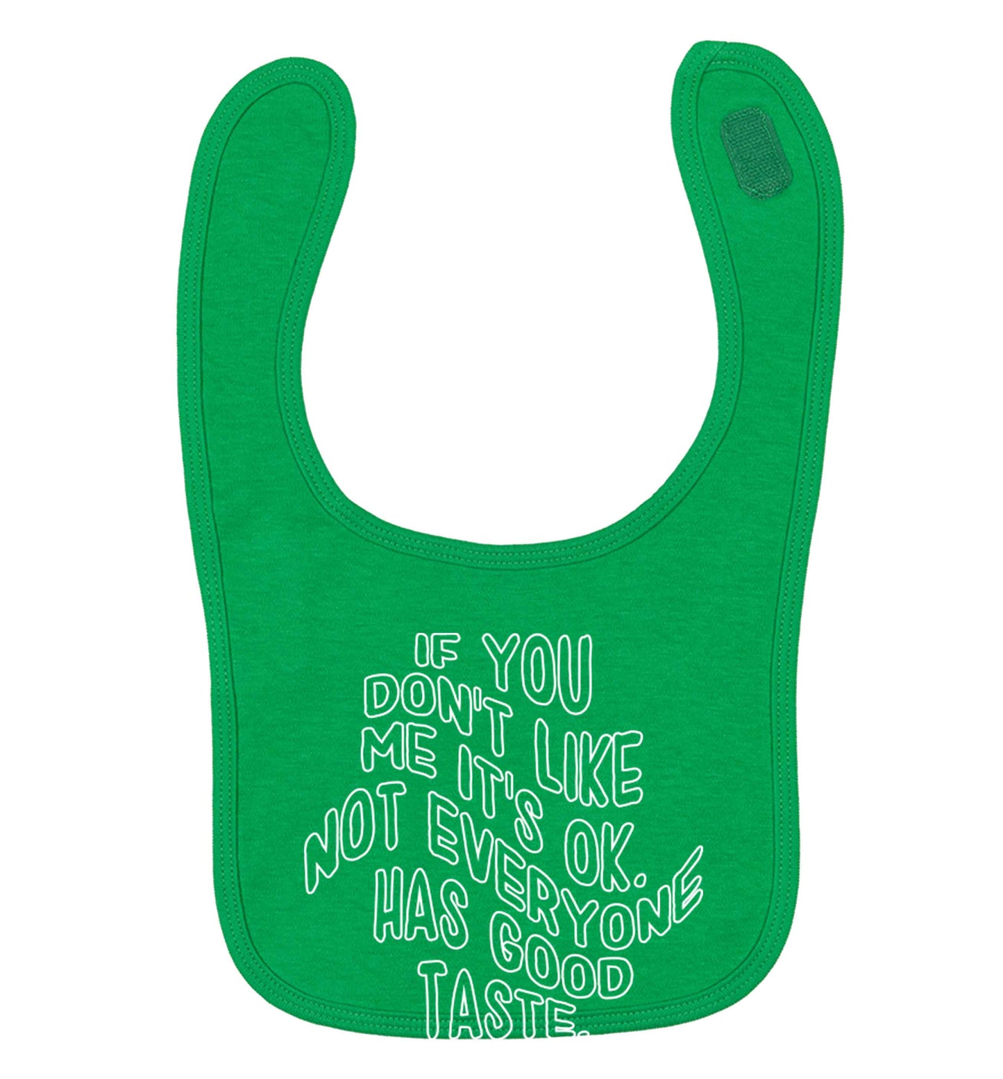 If you don't like me it's ok not everyone has good taste green baby bib