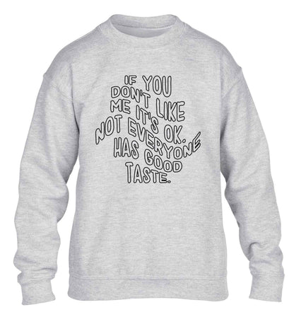 If you don't like me it's ok not everyone has good taste children's grey sweater 12-13 Years