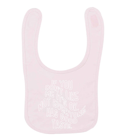 If you don't like me it's ok not everyone has good taste pale pink baby bib