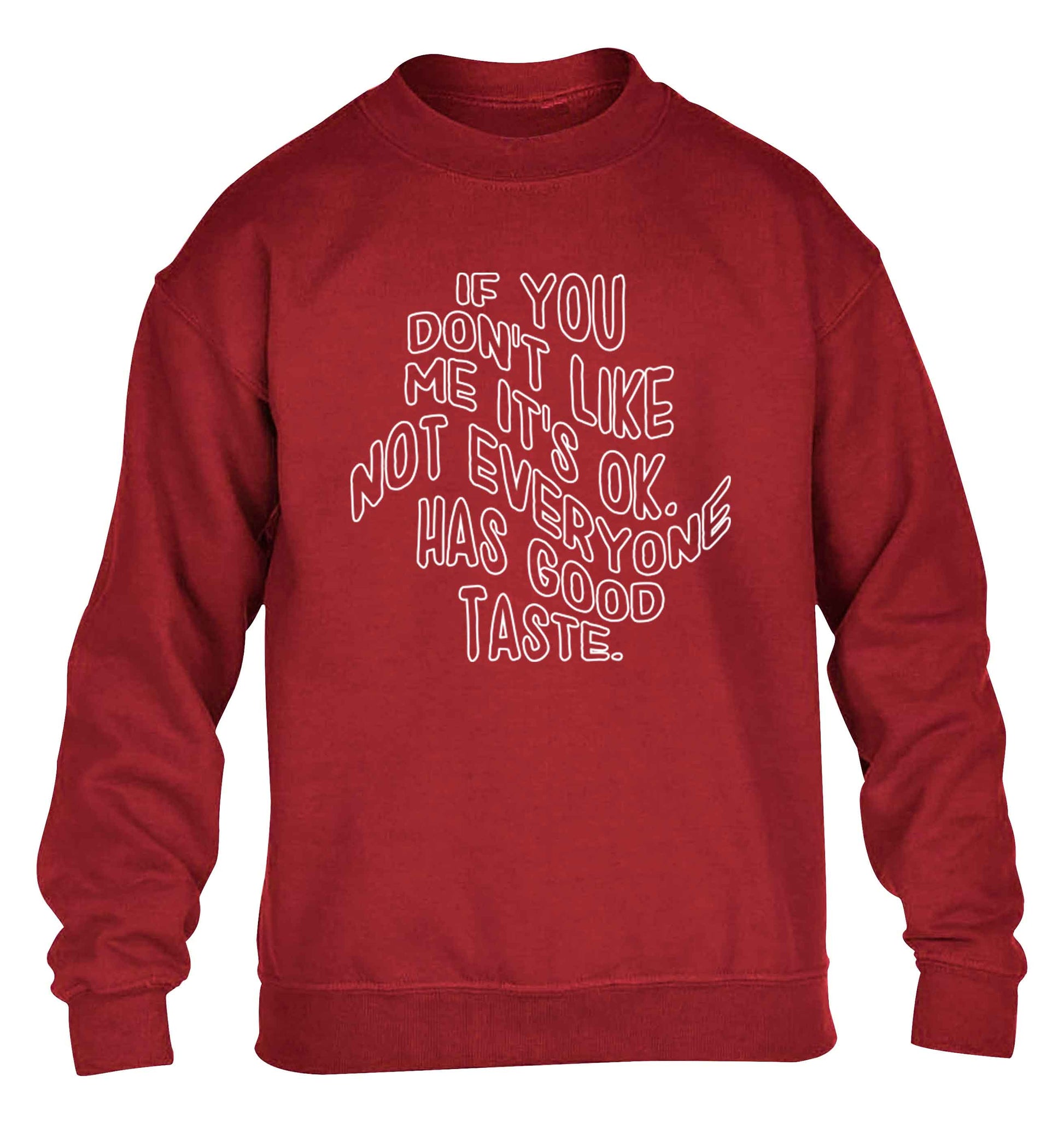 If you don't like me it's ok not everyone has good taste children's grey sweater 12-13 Years