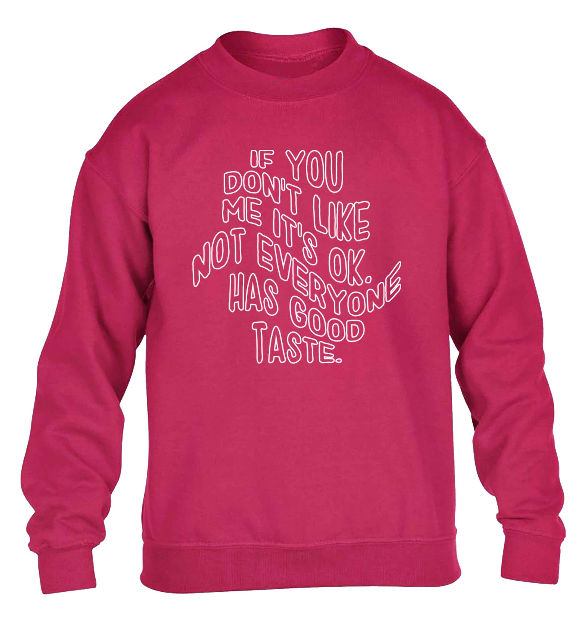If you don't like me it's ok not everyone has good taste children's pink sweater 12-13 Years