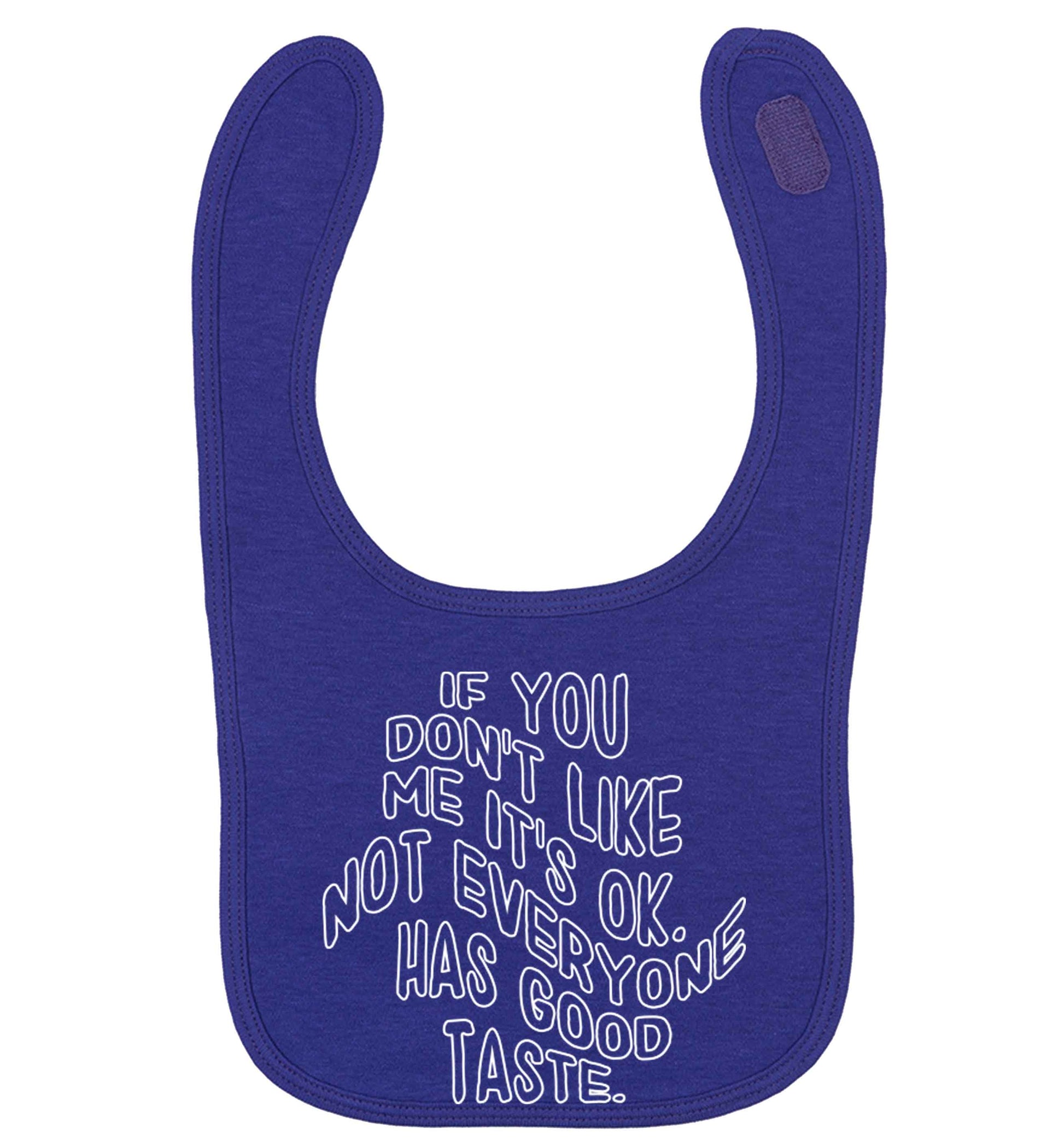 If you don't like me it's ok not everyone has good taste | baby bib