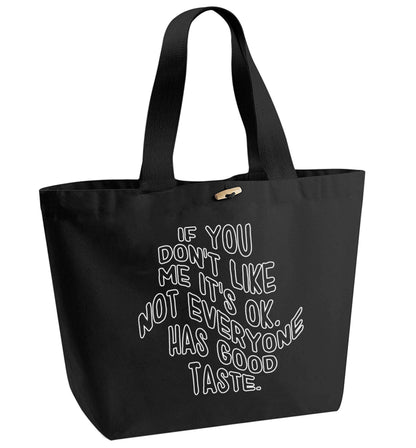 If you don't like me it's ok not everyone has good taste organic cotton premium tote bag with wooden toggle in black