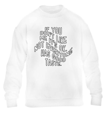 If you don't like me it's ok not everyone has good taste children's white sweater 12-13 Years
