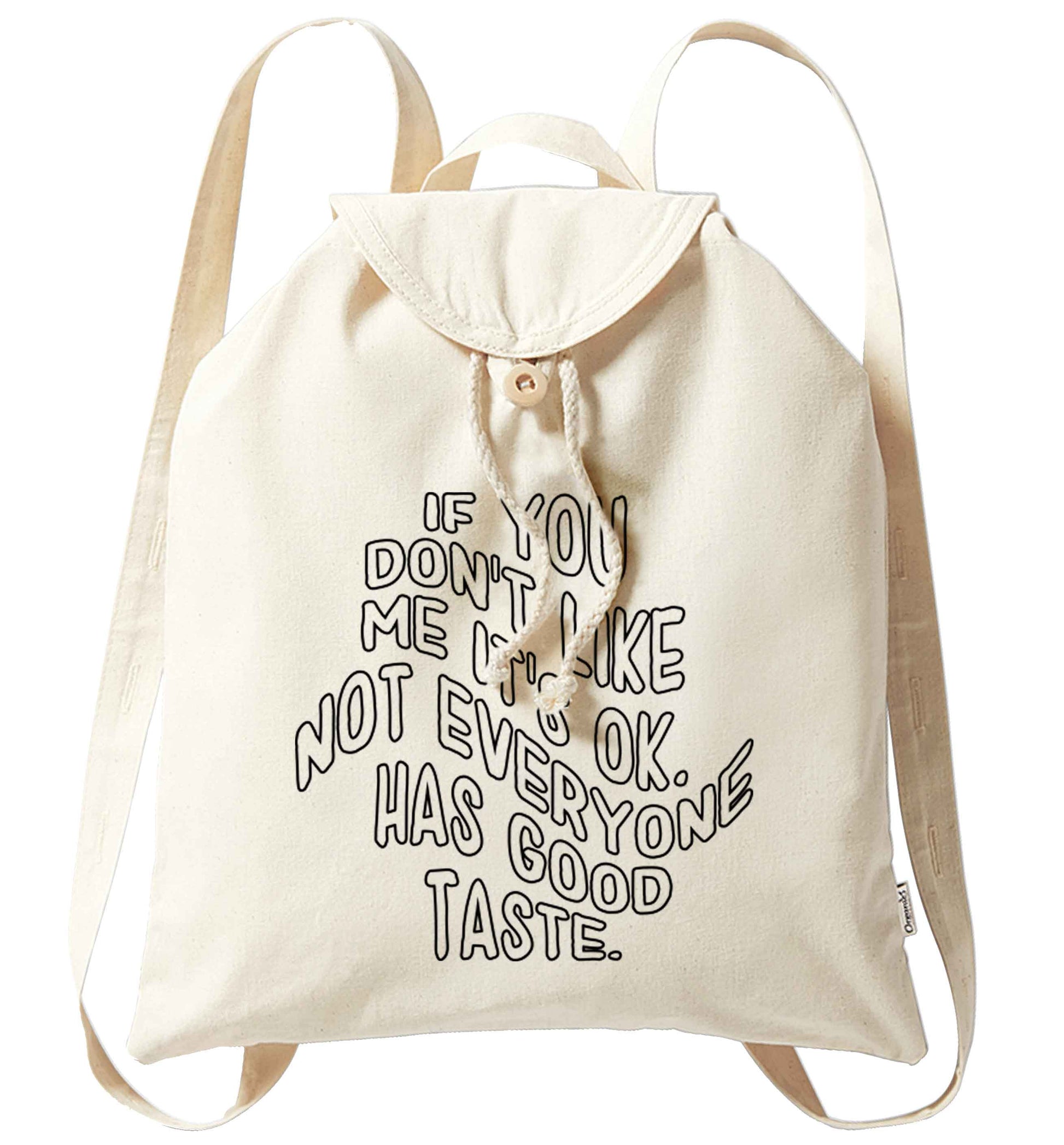 If you don't like me it's ok not everyone has good taste organic cotton backpack tote with wooden buttons in natural