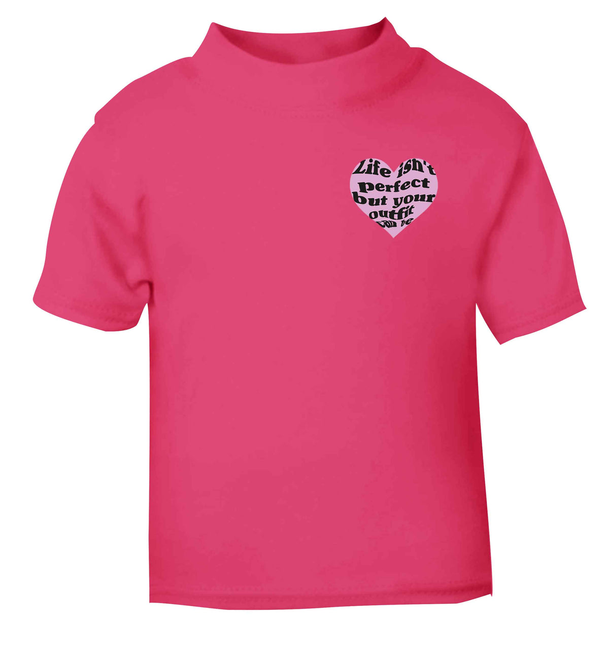 Life isn't perfect but your outfit can be pink baby toddler Tshirt 2 Years