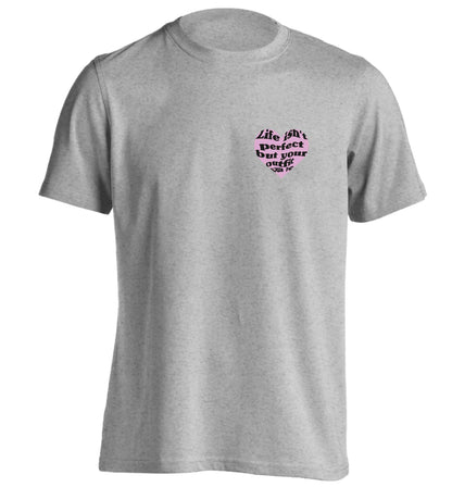 Life isn't perfect but your outfit can be adults unisex grey Tshirt 2XL
