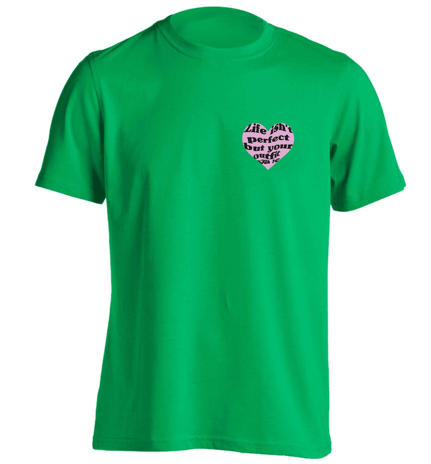 Life isn't perfect but your outfit can be adults unisex green Tshirt 2XL