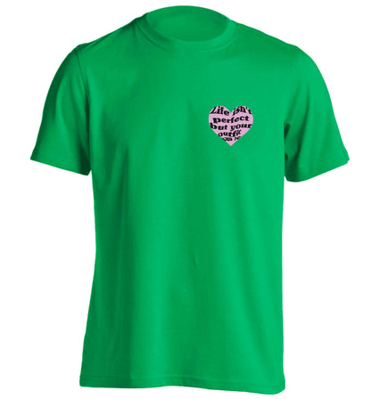 Life isn't perfect but your outfit can be adults unisex green Tshirt 2XL