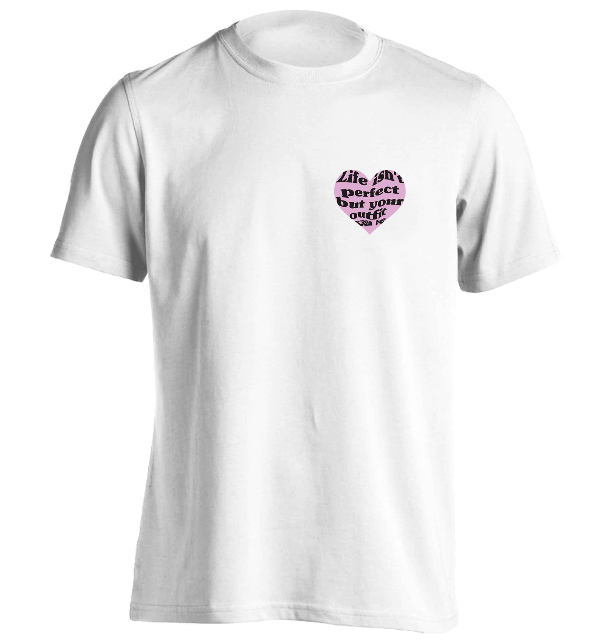 Life isn't perfect but your outfit can be adults unisex white Tshirt 2XL