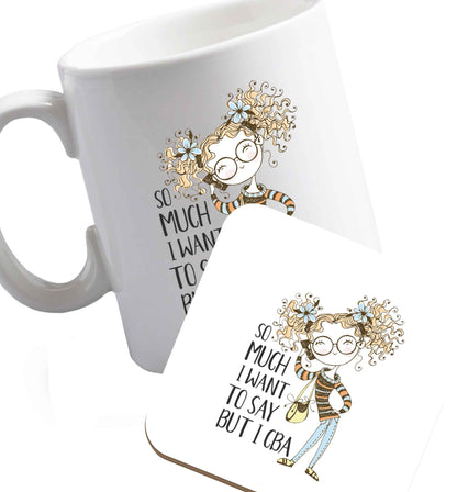 10 oz So much I want to say I cba illustration   ceramic mug and coaster set right handed