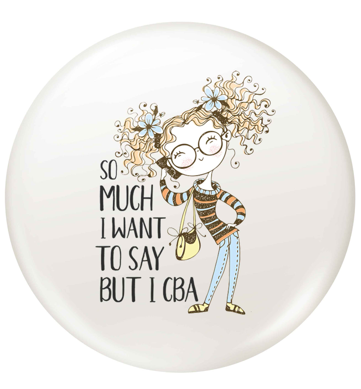 So much I want to say I cba illustration small 25mm Pin badge