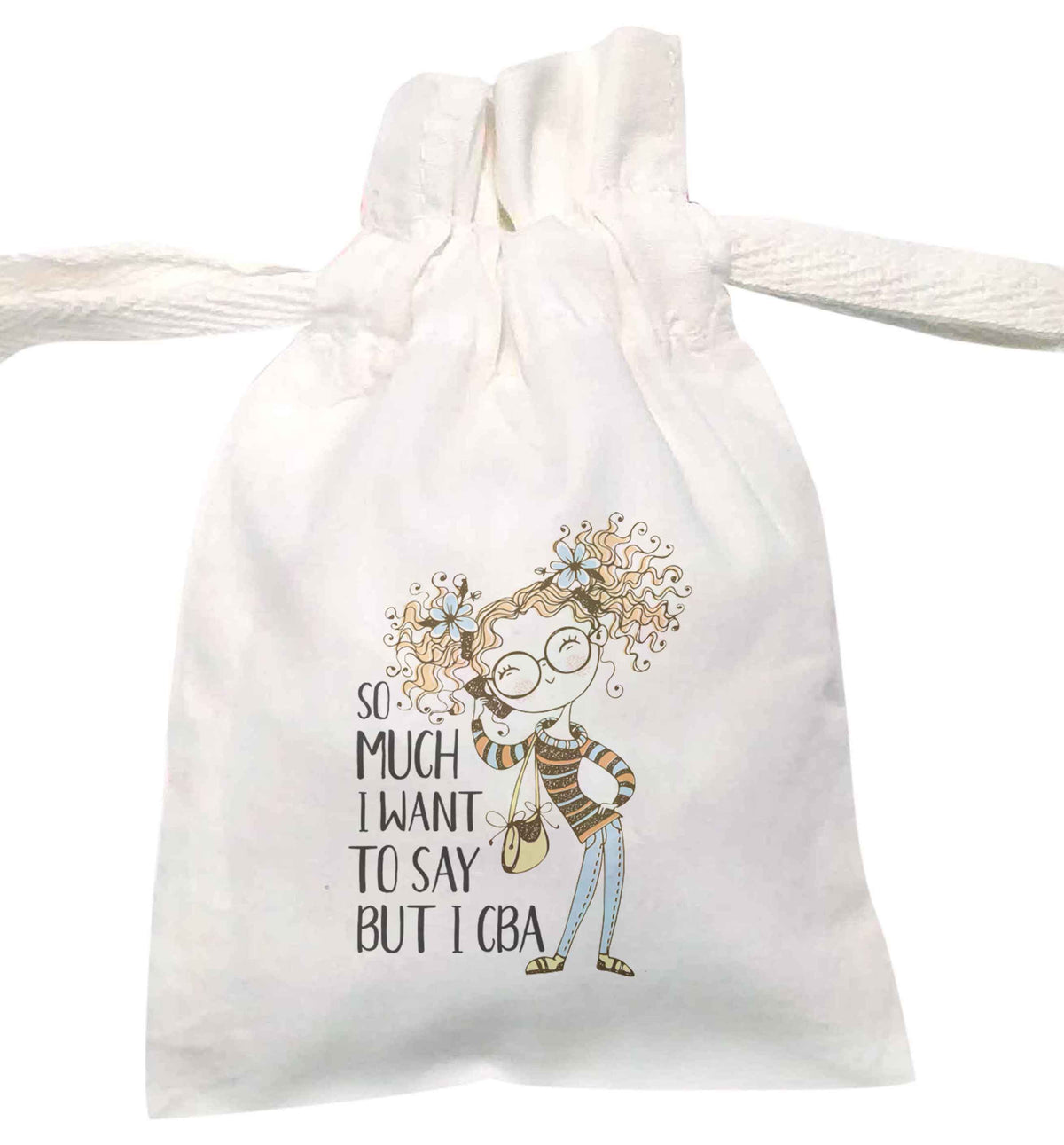 So Much to Say But I CBA Illustration T-Shirt   | XS - L | Pouch / Drawstring bag / Sack | Organic Cotton | Bulk discounts available!