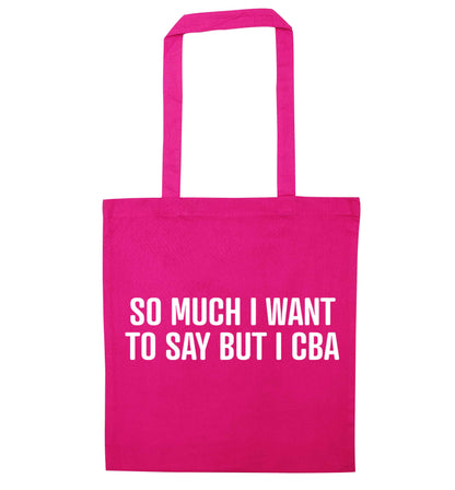 So much I want to say I cba  pink tote bag