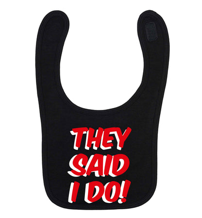 They said I do black baby bib