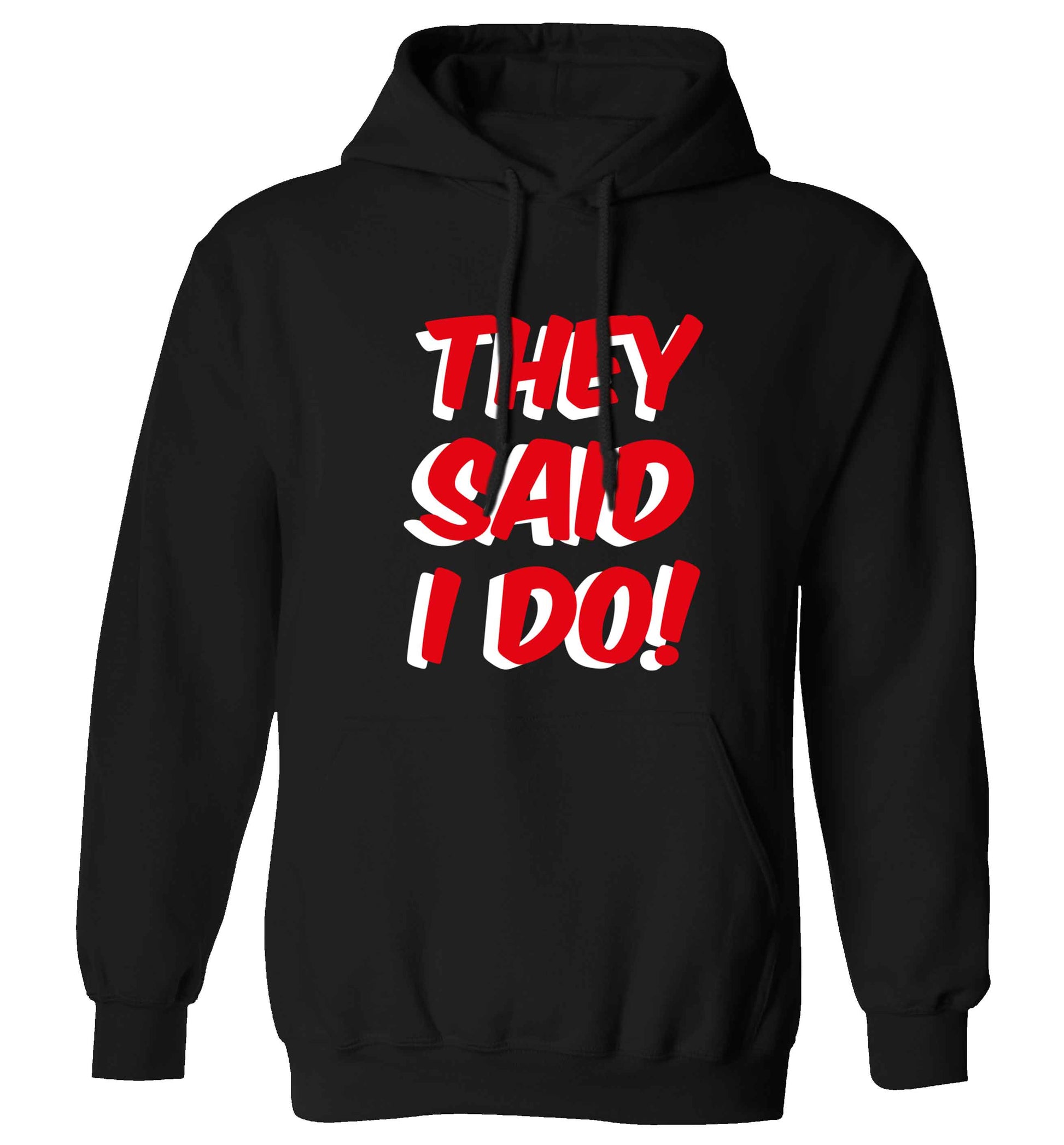 They said I do adults unisex black hoodie 2XL