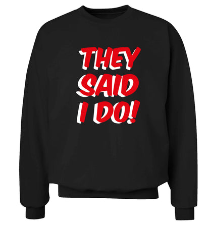 They said I do adult's unisex black sweater 2XL