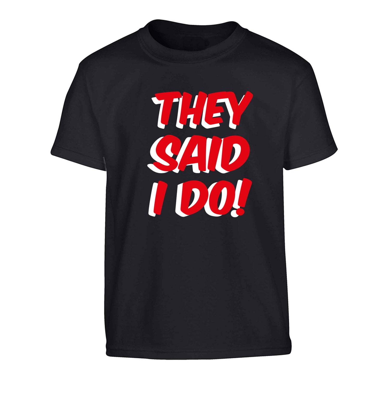 They said I do Children's black Tshirt 12-13 Years