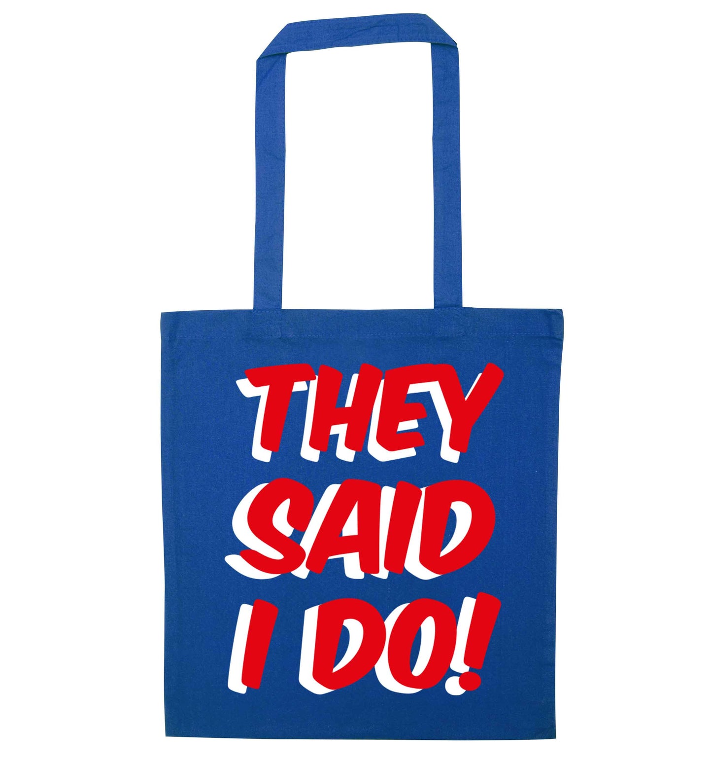 They said I do blue tote bag