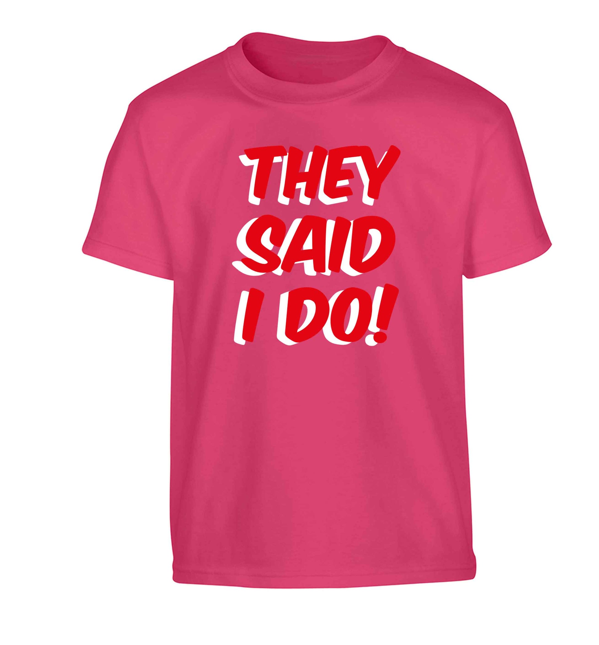 They said I do Children's pink Tshirt 12-13 Years
