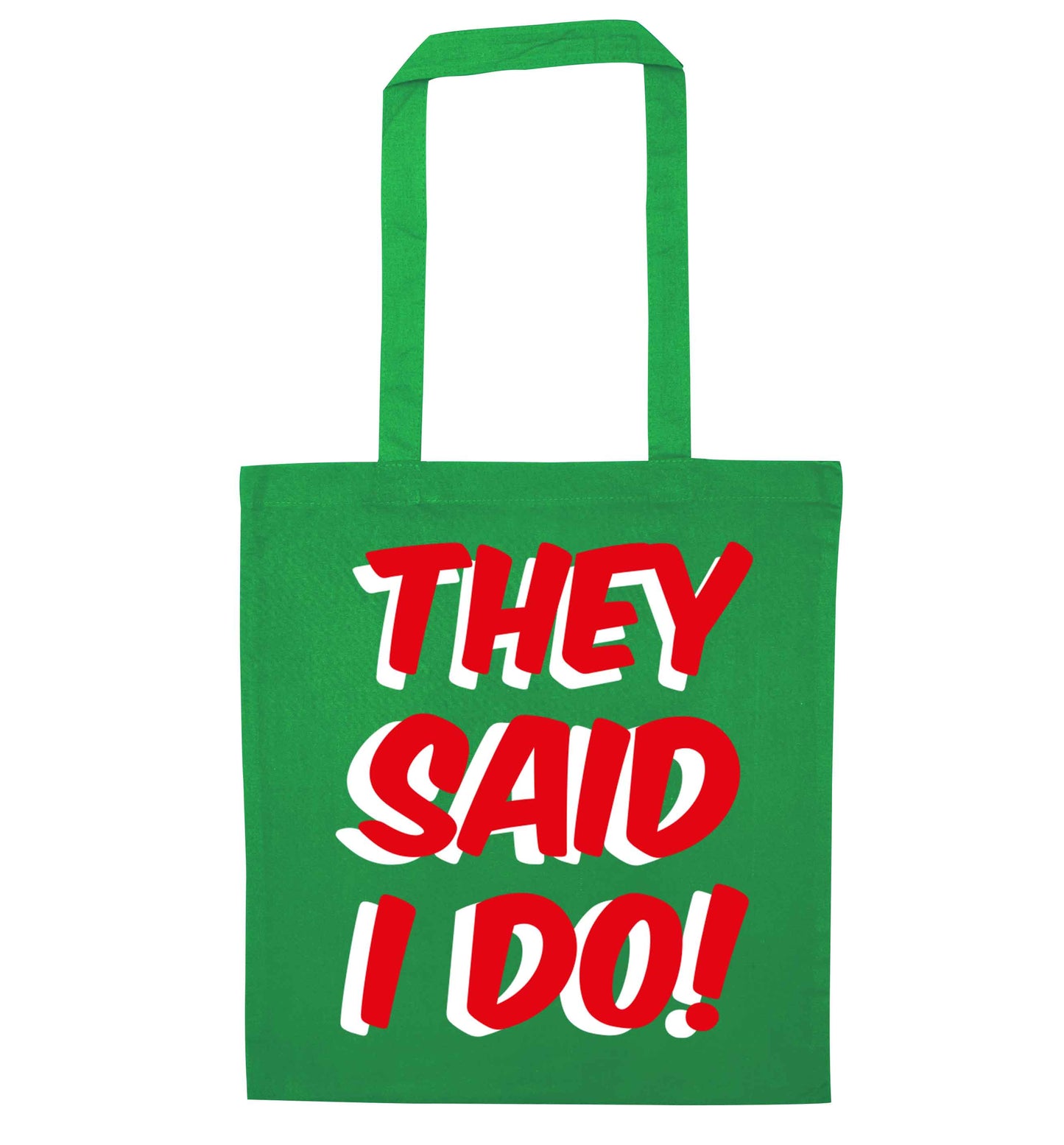 They said I do green tote bag