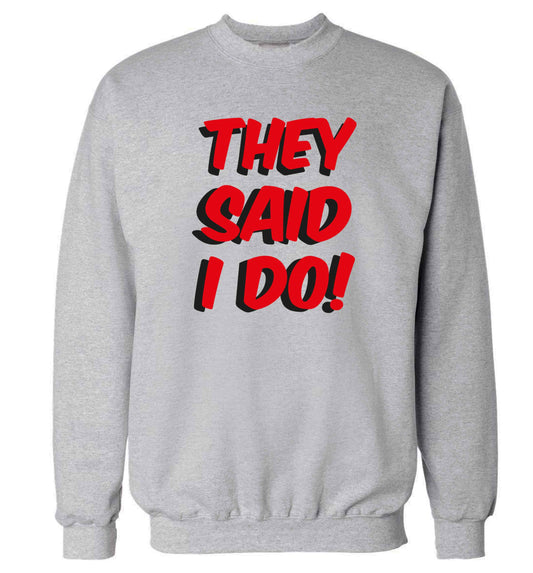 They said I do adult's unisex grey sweater 2XL