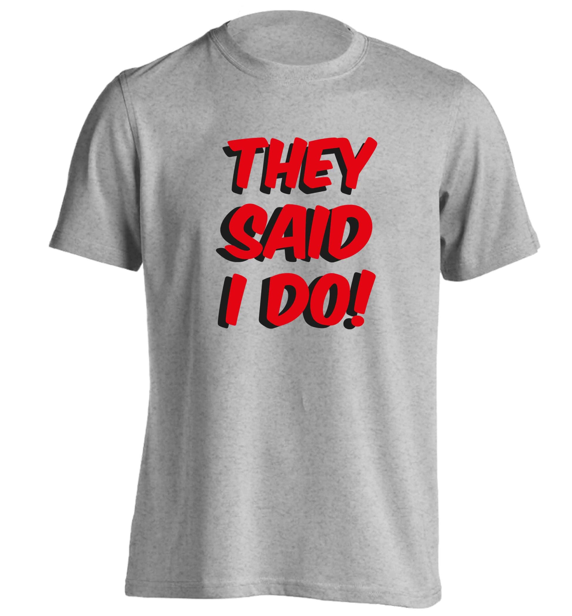 They said I do adults unisex grey Tshirt 2XL