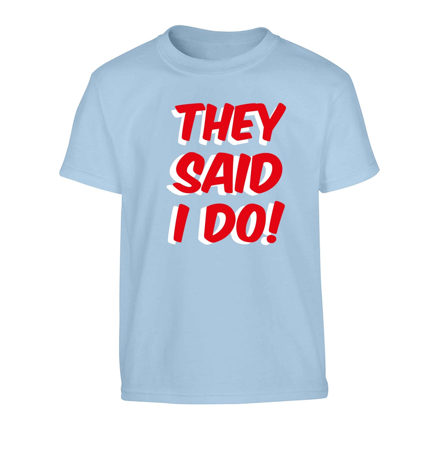 They said I do Children's light blue Tshirt 12-13 Years