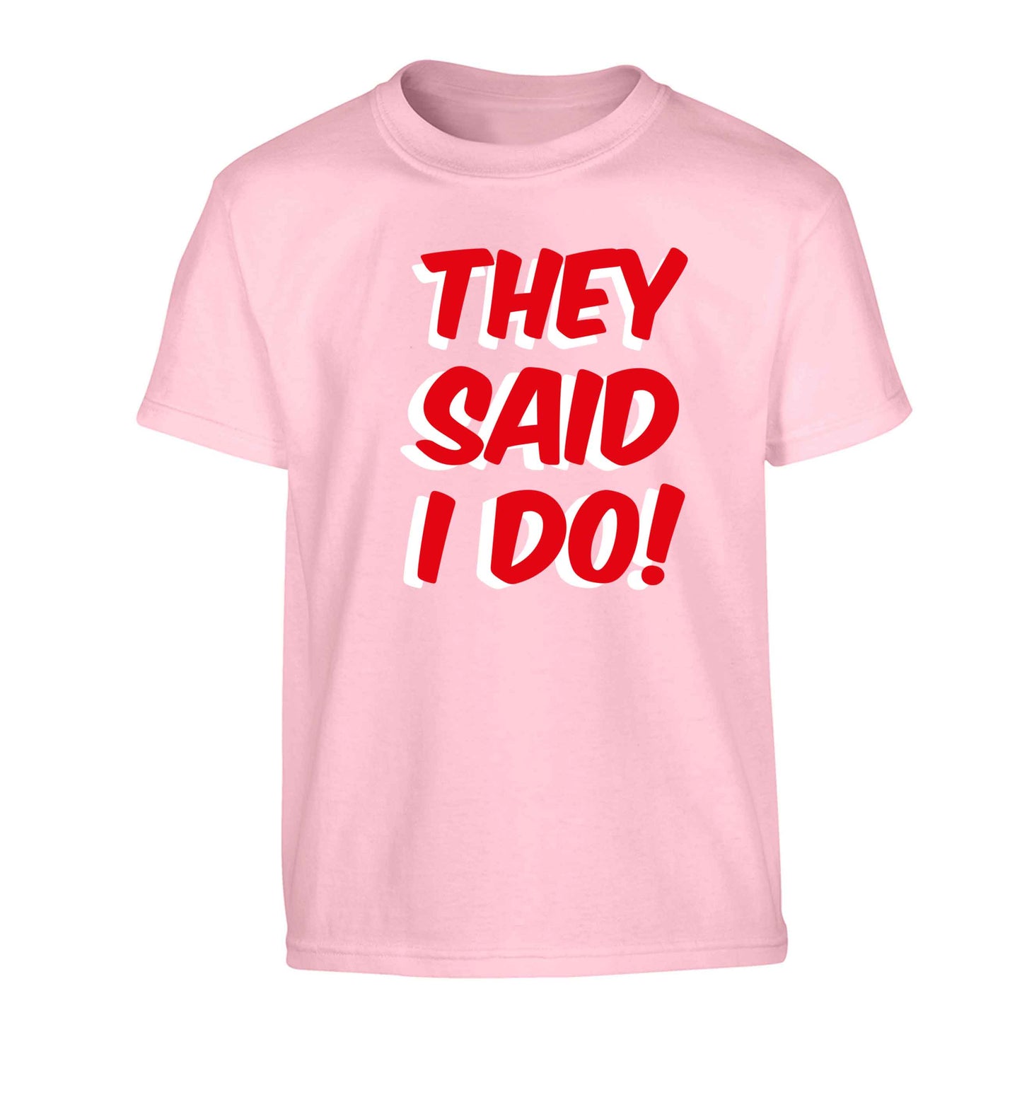 They said I do Children's light pink Tshirt 12-13 Years
