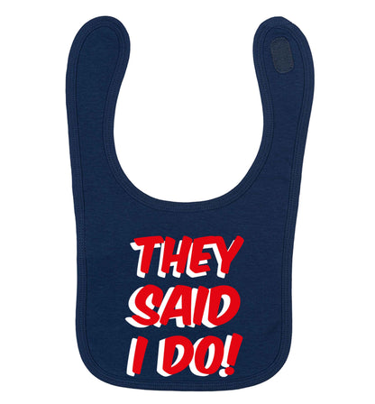 They said I do navy baby bib