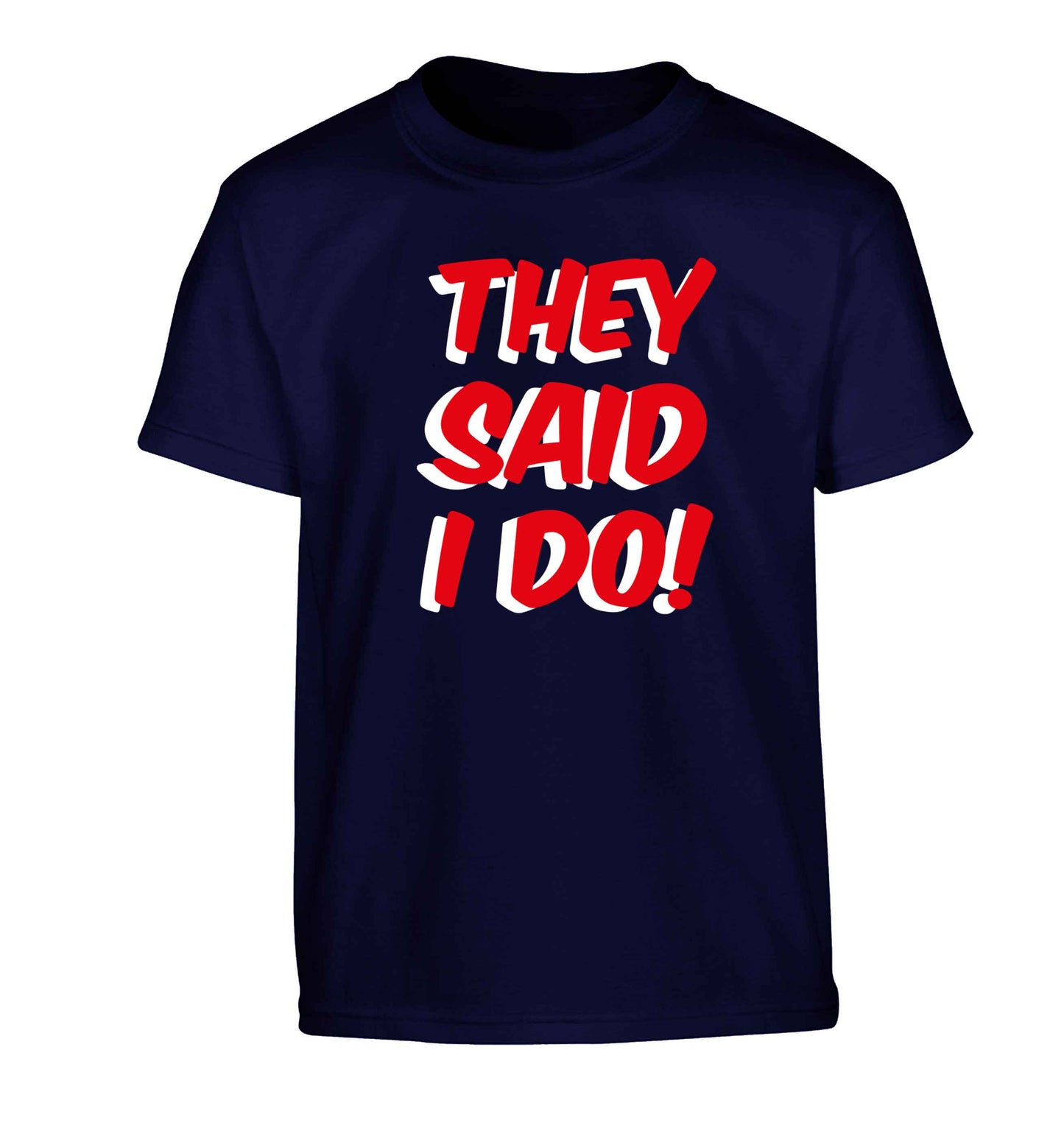 They said I do Children's navy Tshirt 12-13 Years