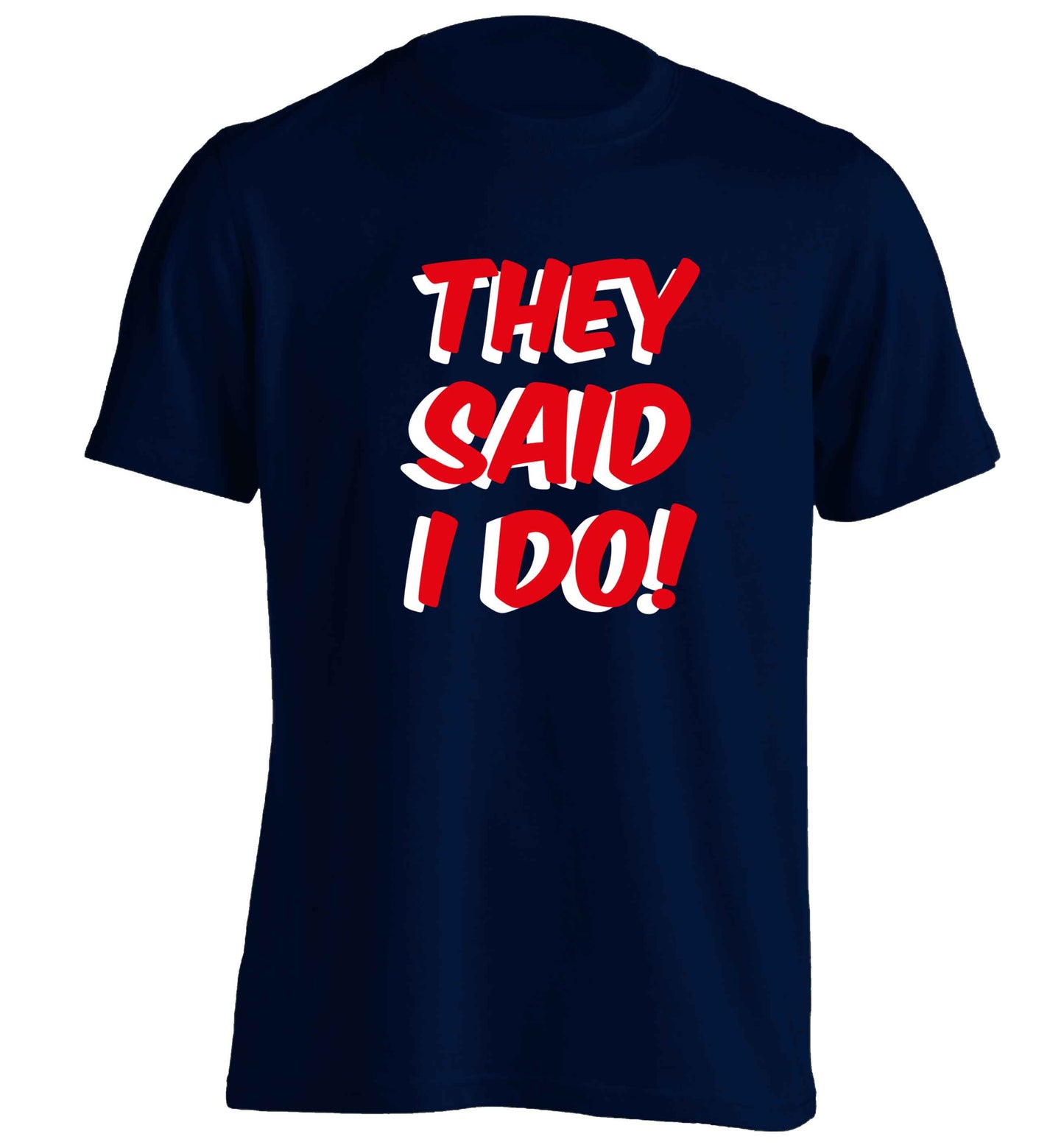 They said I do adults unisex navy Tshirt 2XL