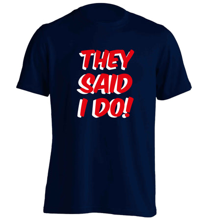 They said I do adults unisex navy Tshirt 2XL