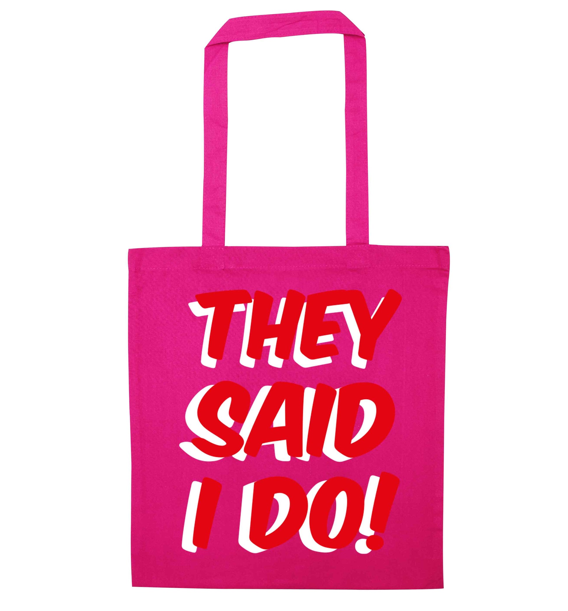 They said I do pink tote bag