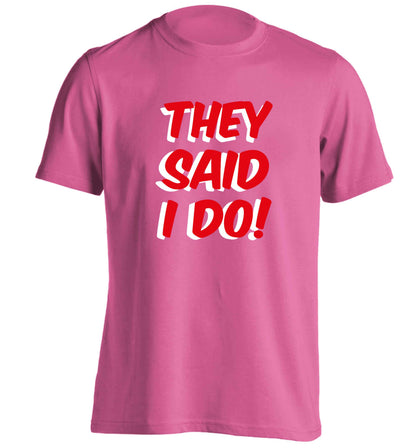 They said I do adults unisex pink Tshirt 2XL