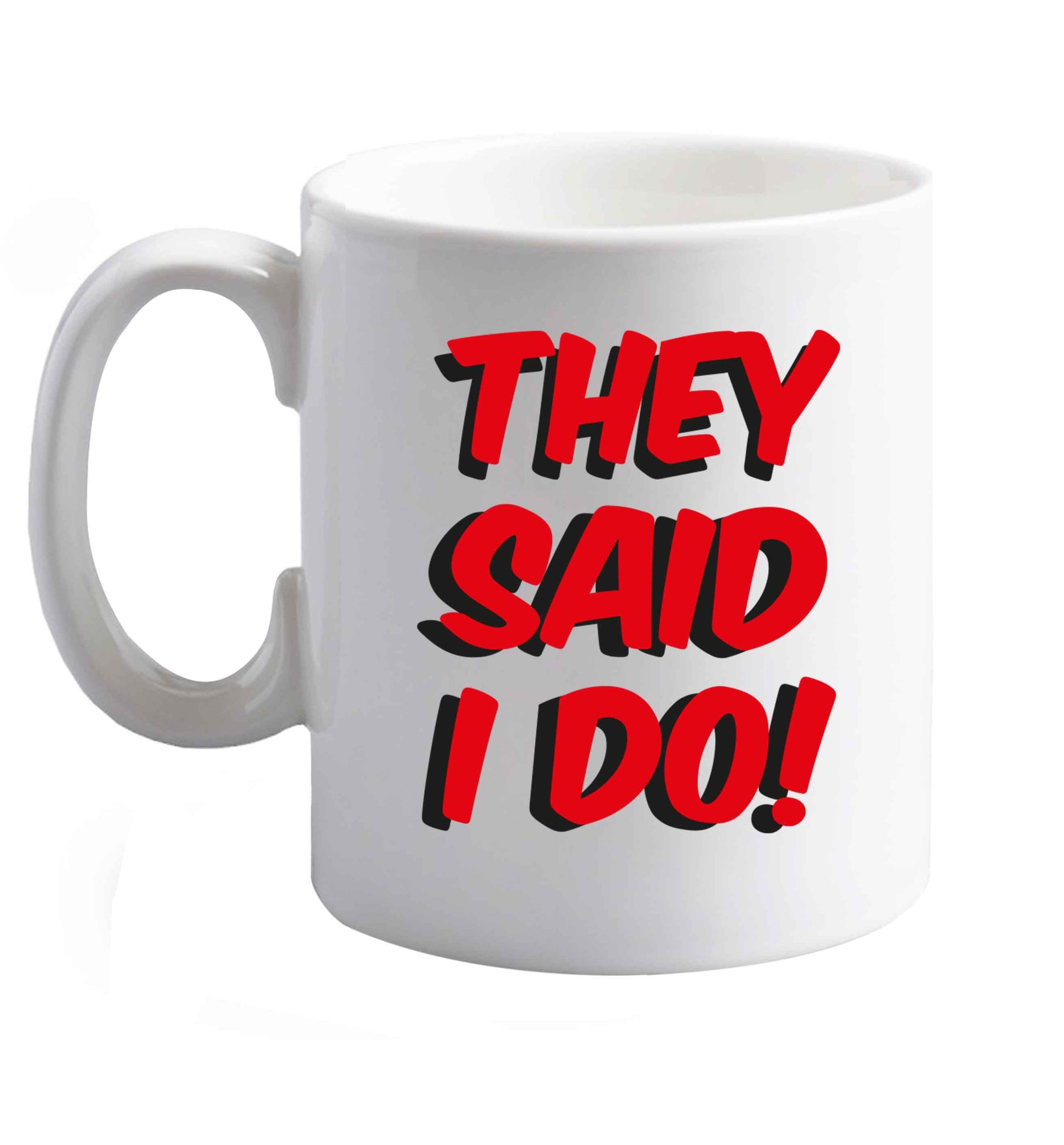 10 oz They said I do   ceramic mug right handed