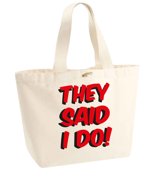 They said I do organic cotton premium tote bag with wooden toggle in natural